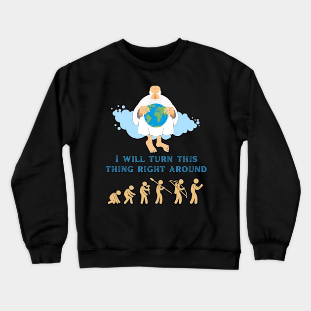 I Will Turn This Thing Right Around - Undo the Evolution Crewneck Sweatshirt by SnarkSharks